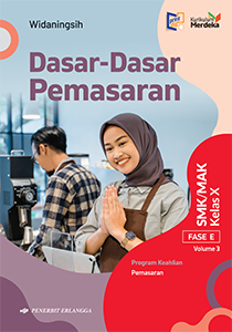 Dasar-dasar Pemasaran Program Keahlian Pemasaran Kelas X SMK/MAK Volume 3 Fase E